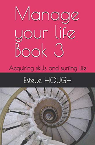 Manage your life Book 3: Acquiring skills and surfing life