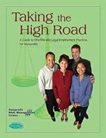 Taking The High Road: A Guide To Effective And Legal Employment Practices For Nonprofits 2nd Edition 1893210219 Book Cover