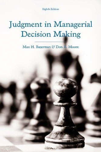 Judgment in Managerial Decision Making by Max H. Bazerman (2013-06-18)
