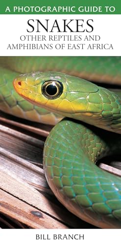 Photographic Guide to Snakes, Other Reptiles and Amphibians of East Africa