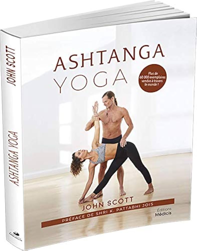 Ashtanga yoga: Scott, John, Meunier, Laurence, Pattabhi Jois