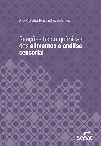 Reações físico-químicas dos alimentos e análise sensorial (Série Universitária)