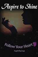 Aspire to Shine: how to make college & career choices based on a talent or skill 0989511901 Book Cover