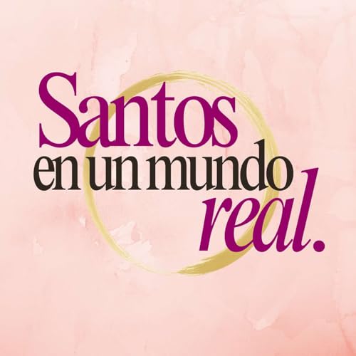 『Santos en un Mundo Real · Sesión 5 — Cuando Dios transforma la historia』のカバーアート