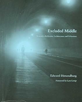 Paperback Excluded Middle: Toward a Reflective Architecture and Urbanism Book