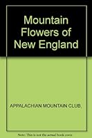 Mountain Flowers of New England B0010XSYWM Book Cover