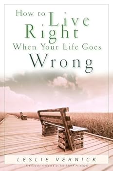 Paperback How to Live Right When Your Life Goes Wrong (Indispensable Guides for Godly Living) Book