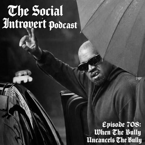 Episode 708: When The Bully Uncancels The Bully