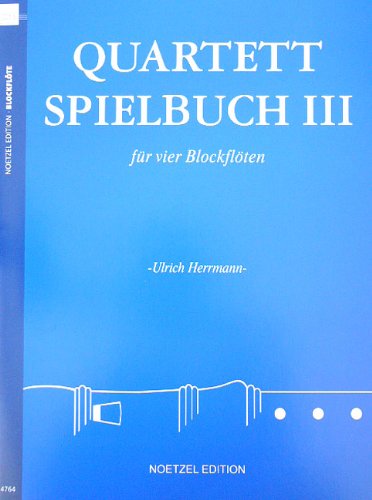 Quartett-Spielbuch für 4 Blockflöten (versch. Besetzungen).Bd.3