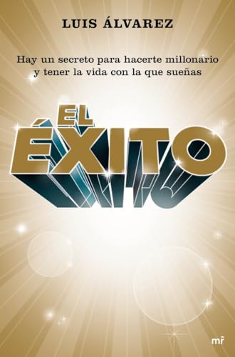 El éxito: Hay un secreto para hacerte millonario y tener la vida con la que sueñas (Fuera de Co...