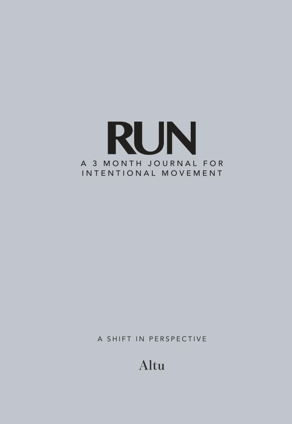 RUN: A 3-Month Journal for Intentional Movement | By Altu
