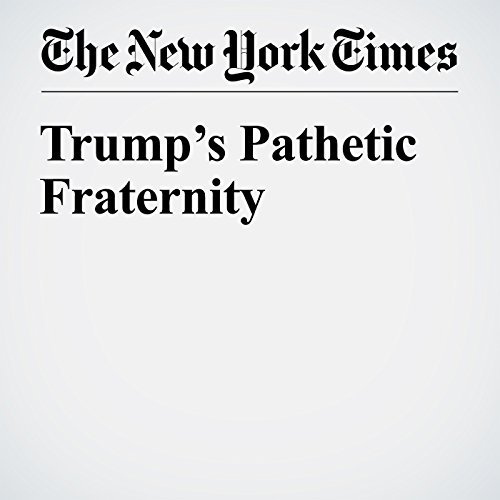Trump&rsquo;s Pathetic Fraternity cover art