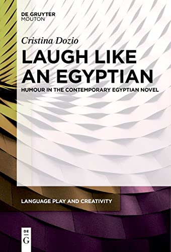 Laugh Like An Egyptian: Humour In The Contemporary Egyptian Novel: 5