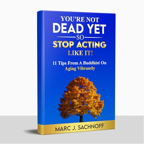 You're Not Dead Yet - So Stop Acting Like It! (Written by Marc Sachnoff) episode artwork