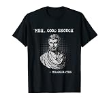 Citation de Socrates Meh good enough mediocrates T-Shirt