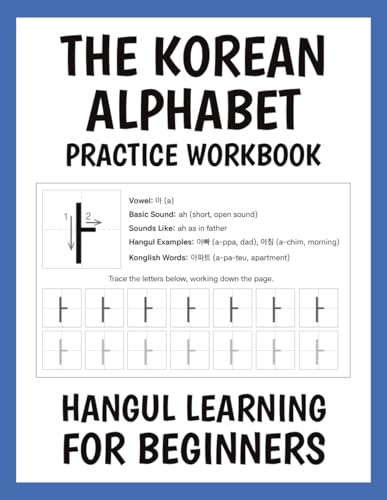 Korean Alphabet Practice Workbook: Hangul Learning for Beginners with Easy Step-by-Step Guide - Consonants, Vowels, Syllables, Batchim, Vocabulary, Sentences, and More