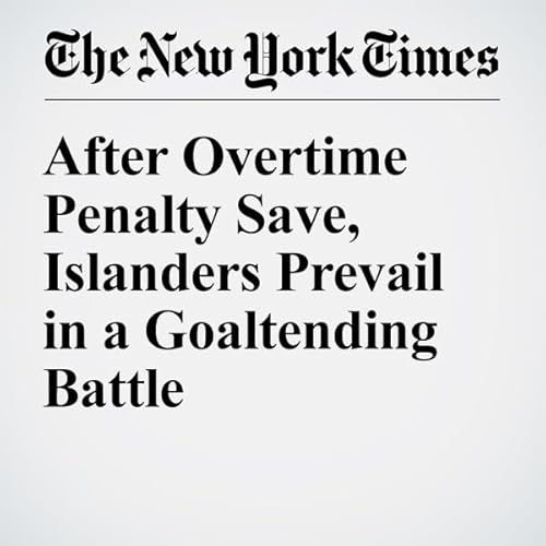 After Overtime Penalty Save, Islanders Prevail in a Goaltending Battle cover art