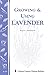 Growing & Using Lavender: Storey's Country Wisdom Bulletin A-155 (Storey Publishing Bulletin, A-155)