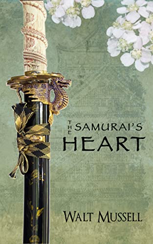 The Samurais Heart: The Heart Of The Samurai Book 1