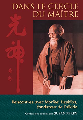 Image of Dans le cercle du maître : Rencontres avec Morihei Ueshiba, le fondateur de l'aïkido (Mémoires et Biographies) (French Edition)