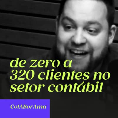Como inovar e crescer uma empresa de contabilidade | ColaBOrAma #10 com Guilherme Krumennauer