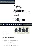 Aging, Spirituality, and Religion: A Handbook