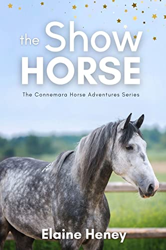 The Show Horse - Book 2 in the Connemara Horse Adventure Series for Kids | The Perfect Gift for Children age 8+. (Connemara Adventures) (English Edition)