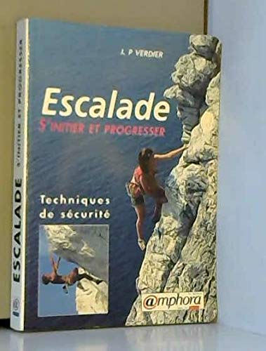 Escalade. S'initier et progresser