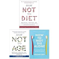 How Not to Diet, [Hardcover] How Not to Age & How to Not Die Alone 3 Books Collection Set