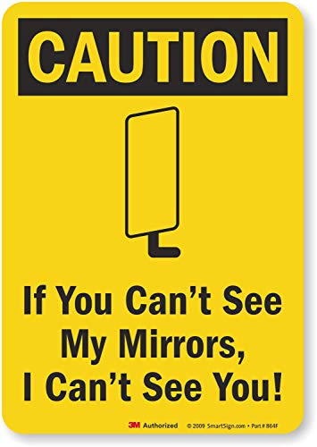 SmartSign "Caution - If You Can't See My Mirrors, I Can't See You" Truck Safety Label | 7" x 10" 3M Engineer Grade Reflective