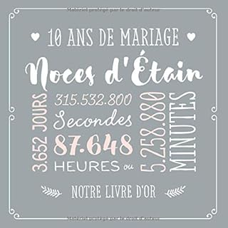 10 ans de mariage ~ Noces d'Étain: Livre d'or pour la fête du 10e anniversaire de mariage - Décoration pour les noces d'E'tain - Un bel album déco - écrites par les amis et la famille