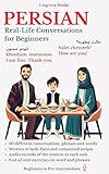 Persian (Farsi): Real-Life Conversations for Beginners (with MP3 files): Master the Words, Conversations and Reading for Confident Communication (Persian ... Real-Life Conversations) (English Edition)