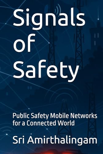 Signals of Safety: Public Safety Mobile Networks for a Connected World