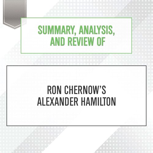 Summary, Analysis, and Review of Ron Chernow's ... B0DFZQHFCZ Book Cover