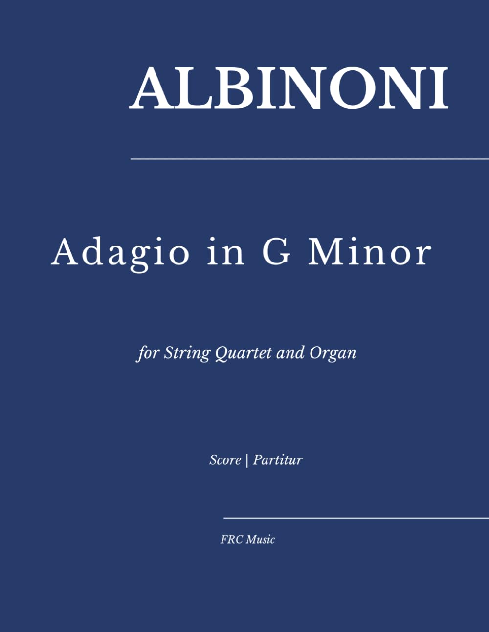Albinoni — Adagio in G Minor: for String Quartet and Organ (Orchestral Works)
