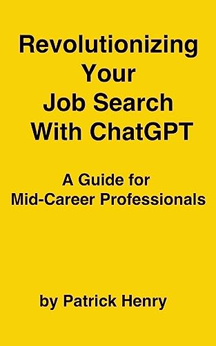 Revolutionizing Your Job Search With ChatGPT: A Guide for Mid-Career Professionals