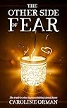 The Other Side of Fear : The Inspirational True Story of One Woman's Journey to Freedom