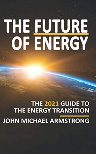 The Future of Energy: The 2021 guide to the energy transition - renewable energy, energy technology, sustainability, hydrogen and more.