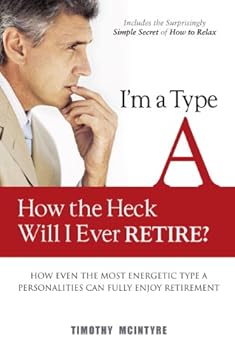 Paperback I'm a Type A - How the Heck Will I Ever Retire? Book