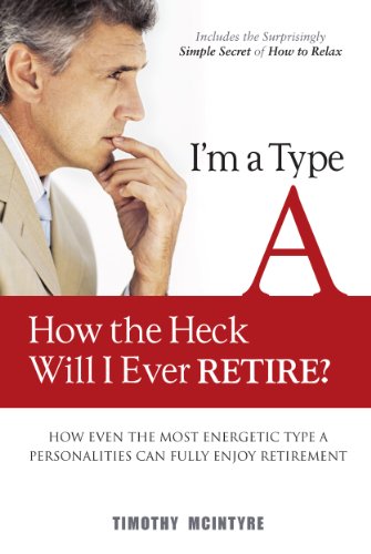 I'm a Type A - How the Heck Will I Ever Retire? 0989749207 Book Cover