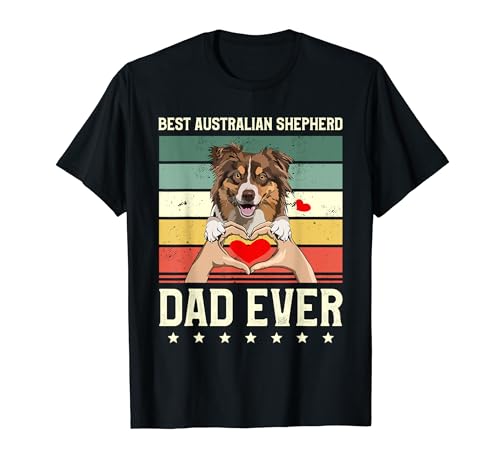 Best Australian Shepherd Dad Ever Aussie Dog T-Shirt