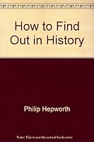 How to Find Out in History B00EPMWCNW Book Cover