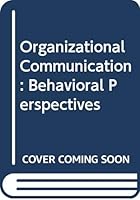 Organizational Communication: Behavioral Perspectives 0030132517 Book Cover