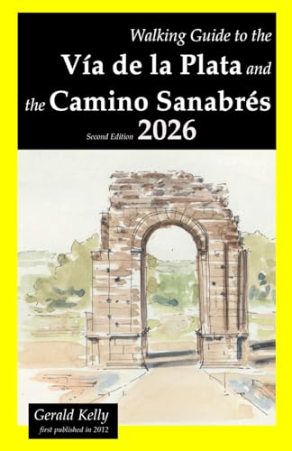 Walking Guide to the Via de la Plata and the Camino Sanabres Second Edition