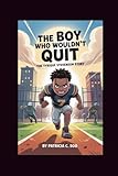 THE BOY WHO WOULDN'T QUIT: The Tyrique Stevenson Story