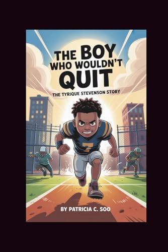 THE BOY WHO WOULDN'T QUIT: The Tyrique Stevenson Story