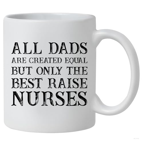 All Dads Are Created Equal Best Raise Nurses Coffee Mug, Nurse Dad Gift, Funny Nurse Mug, Nursing, Nurse Mug