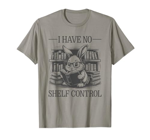 I Have No Shelf Control T-Shirt