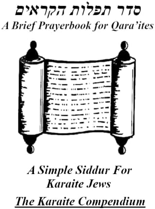 A Brief Prayerbook For Qara'ites: A Simple Siddur For Karaite Jews