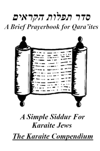 A Brief Prayerbook For Qara'ites: A Simple Siddur For Karaite Jews